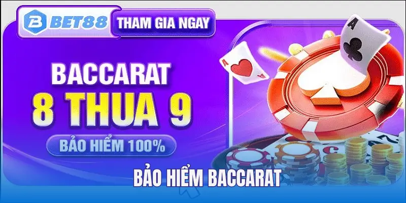 Bảo hiểm từ 30-100% cho người chơi baccarat